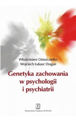 Genetyka zachowania w psychologii i psychiatrii - Włodzimierz Oniszczenko - Ebook - 978-83-7383-297-8