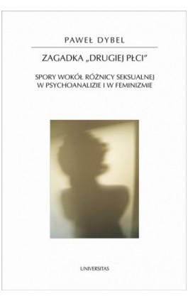 Zagadka drugiej płci Spory wokół różnicy seksualnej w psychoanalizie i w feminizmie 58 - Paweł Dybel - Ebook - 978-83-242-1545-4