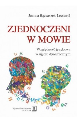 Zjednoczeni w mowie. Względność językowa w ujęciu dynamicznym - Joanna Rączaszek - Ebook - 978-83-7383-523-8