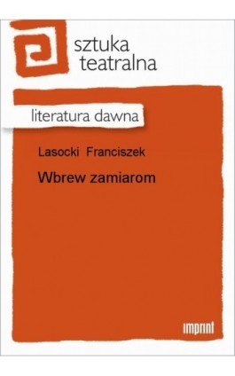 Wbrew zamiarom - Franciszek Lasocki - Ebook - 978-83-270-0773-5