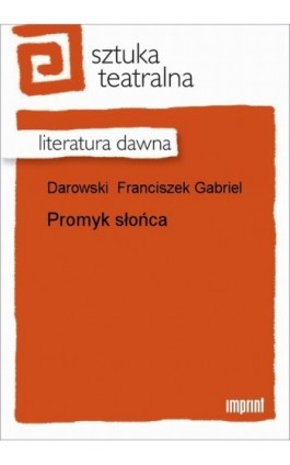 Promyk słońca - Franciszek Gabriel Darowski - Ebook - 978-83-270-0248-8