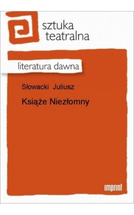 Książe Niezłomny - Juliusz Słowacki - Ebook - 978-83-270-1572-3