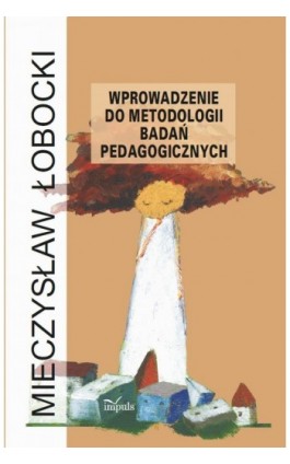 Wprowadzenie do metodologii badań pedagogicznych - Mieczysław Łobocki - Ebook - 978-83-7850-282-1