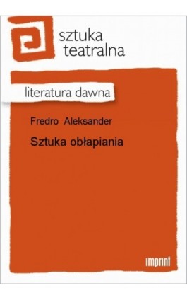Sztuka obłapiania - Aleksander Fredro - Ebook - 978-83-270-0393-5