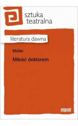 Miłość doktorem - Molier - Ebook - 978-83-270-0974-6