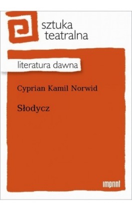 Słodycz - Cyprian Kamil Norwid - Ebook - 978-83-270-4067-1