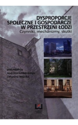 Dysproporcje społeczne i gospodarcze w przestrzeni Łodzi - Ebook - 978-83-7969-770-0