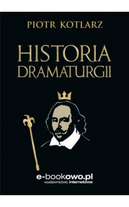 Historia dramaturgii - Piotr Wojciech Kotlarz - Ebook - 978-83-7859-717-9