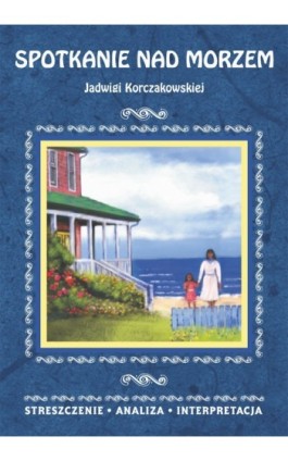 Spotkanie nad morzem Jadwigi Korczakowskiej - Agnieszka Kędzierska - Ebook - 978-83-7898-366-8