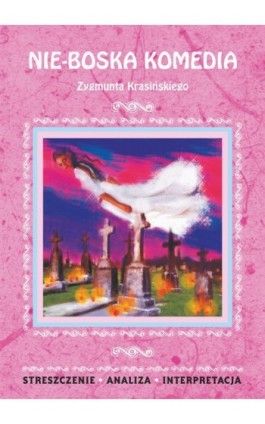 Nie-Boska komedia Zygmunta Krasińskiego - Joanna Olejnik - Ebook - 978-83-7898-354-5