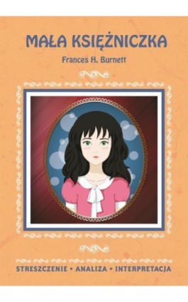 Mała księżniczka Frances H. Burnett. Streszczenie, analiza, interpretacja - Marta Zawłocka - Ebook - 978-83-7898-364-4
