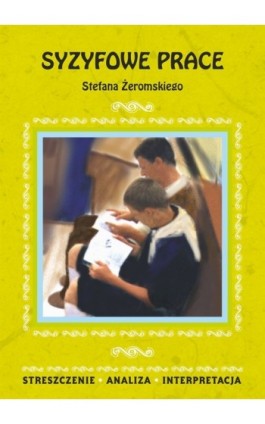 Syzyfowe prace Stefana Żeromskiego - Magdalena Zambrzycka - Ebook - 978-83-7898-355-2