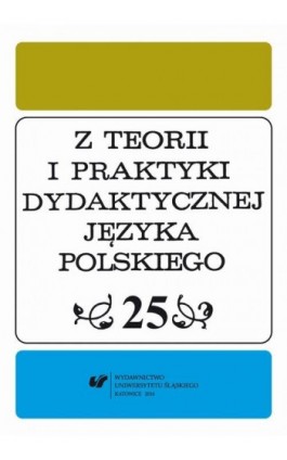 Z Teorii i Praktyki Dydaktycznej Języka Polskiego. T. 25 - Ebook