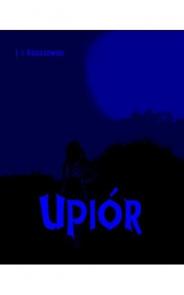 Upiór - Józef Ignacy Kraszewski - Ebook - 978-83-7950-195-3