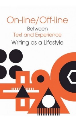 On-line/Off-line. Between Text and Experience Writting as a Lifestyle - Ebook - 978-83-7969-822-6