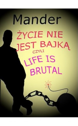 Życie nie jest bajką czyli Life is brutal - Mander - Ebook - 978-83-7859-729-2