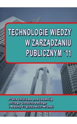 Technologie wiedzy w zarządzaniu publicznym ’11 - Ebook - 978-83-7246-745-4