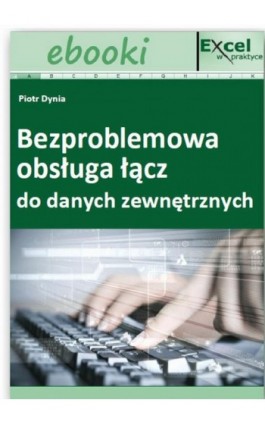 Bezproblemowa obsługa łącz do danych zewnętrznych - Praca zbiorowa - Ebook - 978-83-7677-915-7