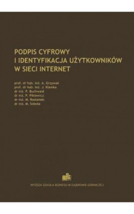 Podpis cyfrowy i identyfikacja użytkowników w sieci Internet - Andrzej Grzywak - Ebook - 978-83-62897-61-2