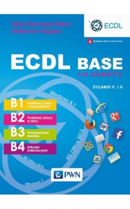 ECDL Base na skróty. Syllabus v. 1.0 - Alicja Żarowska-Mazur - Ebook - 978-83-01-18578-7