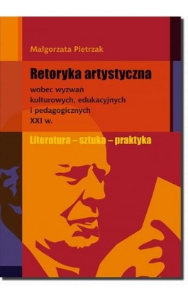 Retoryka artystyczna - Małgorzata Pietrzak - Ebook - 978-83-7798-336-2