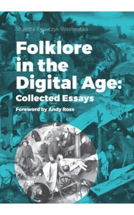 Folklore in the Digital Age: Collected Essays - Violetta Krawczyk-Wasilewska - Ebook - 978-83-8088-259-1