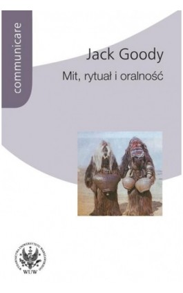 Mit, rytuał i oralność - Jack Goody - Ebook - 978-83-235-2193-8