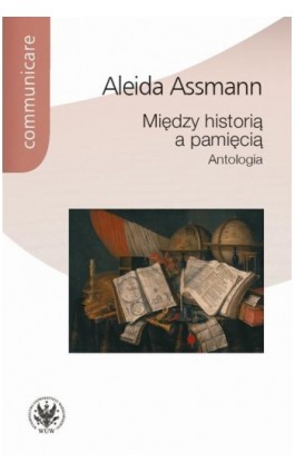 Między historią a pamięcią - Aleida Assmann - Ebook - 978-83-235-1449-7
