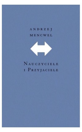 Nauczyciele i przyjaciele (wyd. 1) - Andrzej Mencwel - Ebook - 978-83-235-1115-1
