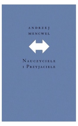 Nauczyciele i przyjaciele (wyd. 1) - Andrzej Mencwel - Ebook - 978-83-235-1115-1