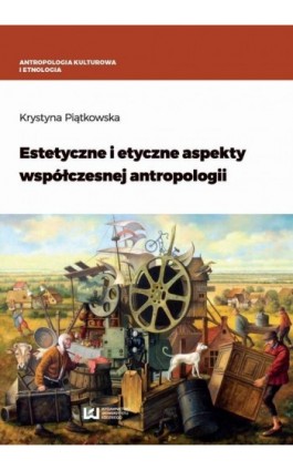 Estetyczne i etyczne aspekty współczesnej antropologii - Krystyna Piątkowska - Ebook - 978-83-8088-318-5