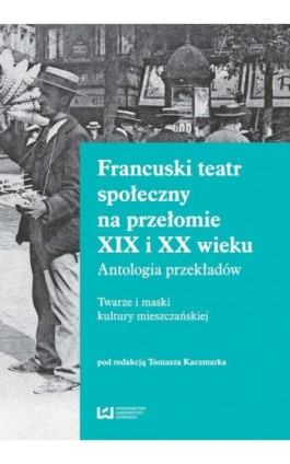 Francuski teatr społeczny na przełomie XIX i XX wieku - Ebook - 978-83-8088-511-0