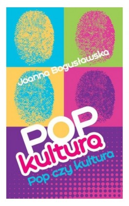 Popkultura - pop czy kultura - Joanna Bogusławska - Ebook - 978-83-7722-258-4