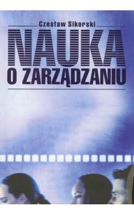 Nauka o zarządzaniu - Czesław Sikorski - Ebook - 978-83-7405-555-0