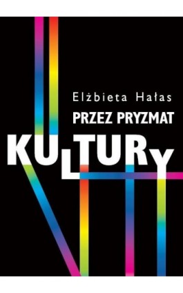 Przez pryzmat kultury - Elżbieta Hałas - Ebook - 978-83-235-1827-3