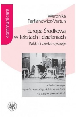 Europa Środkowa w tekstach i działaniach - Weronika Parfianowicz-Vertun - Ebook - 978-83-235-2472-4