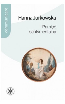 Pamięć sentymentalna - Hanna Jurkowska - Ebook - 978-83-235-1550-0