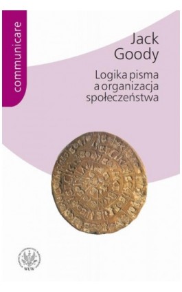 Logika pisma a organizacja społeczeństwa - Jack Goody - Ebook - 978-83-235-2694-0