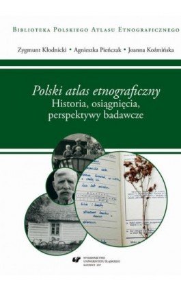 ""Polski atlas etnograficzny"". Historia, osiągnięcia, perspektywy badawcze - Zygmunt Kłodnicki - Ebook - 978-83-226-3275-8