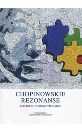 Chopinowskie rezonanse. Refleksje interdyscyplinarne - Ebook - 978-83-7865-621-0