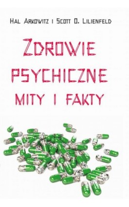 Zdrowie psychiczne Mity i fakty - Scott O. Lilienfeld - Ebook - 978-83-61710-67-7