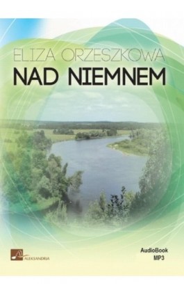 Nad Niemnem - Eliza Orzeszkowa - Audiobook - 9788365449184