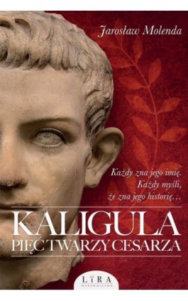 Kaligula Pięć twarzy cesarza - Jarosław Molenda - Ebook - 978-83-66503-33-5