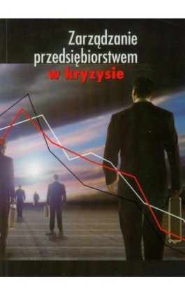 Zarządzanie przedsiębiorstwem w kryzysie - Ebook - 978-83-7405-587-1