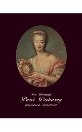 Pani Dubarry - miłośnica królewska - Leo Belmont - Ebook - 978-83-7950-783-2