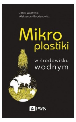 Mikroplastiki w środowisku wodnym - Jacek Wąsowski - Ebook - 978-83-01-21132-5