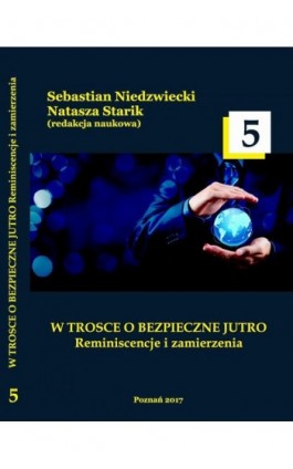 W TROSCE O BEZPIECZNE JUTRO Reminiscencje i zamierzenia t.5 - Ebook - 978-83-65096-65-4