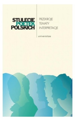 Stulecie poetek polskich Przekroje - tematy - interpretacje - Praca zbiorowa - Ebook - 978-83-242-6456-8