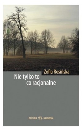 Nie tylko to co racjonalne. Teksty z filozofii kultury - Zofia Rosińska - Ebook - 978-83-66056-58-9