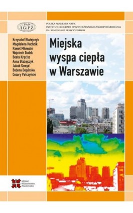 Miejska wyspa ciepła w Warszawie - uwarunkowania klimatyczne i urbanistyczne - Praca zbiorowa - Ebook - 978-83-7963-019-6